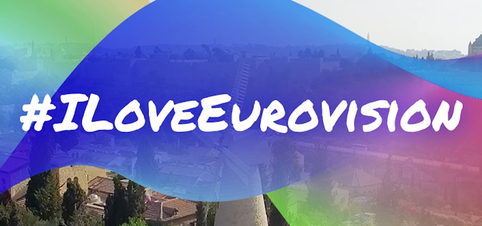 Welcome Eurovision to Israel: #ILoveEurovision